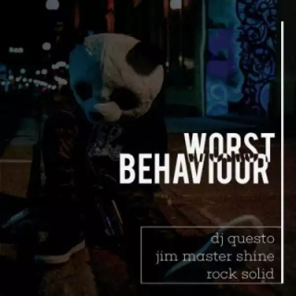 DJ Questo - Worst Behaviour ft. DJ Jim Mastershine & Rocksolid